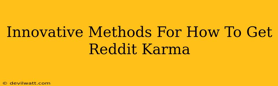 Innovative Methods For How To Get Reddit Karma