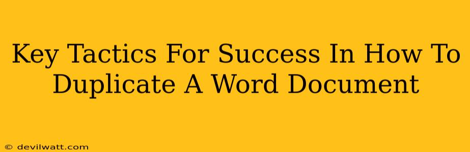 Key Tactics For Success In How To Duplicate A Word Document