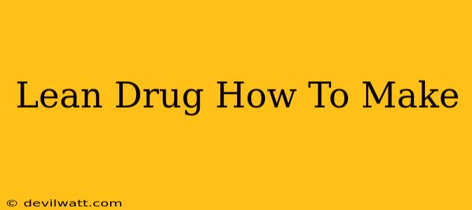 Lean Drug How To Make