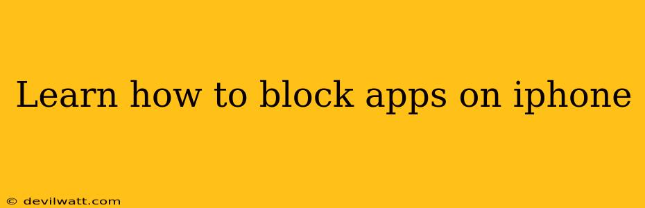 Learn how to block apps on iphone