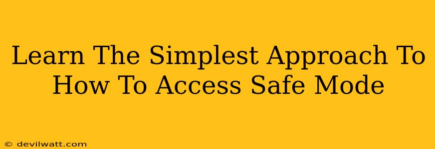 Learn The Simplest Approach To How To Access Safe Mode