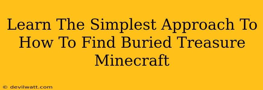 Learn The Simplest Approach To How To Find Buried Treasure Minecraft