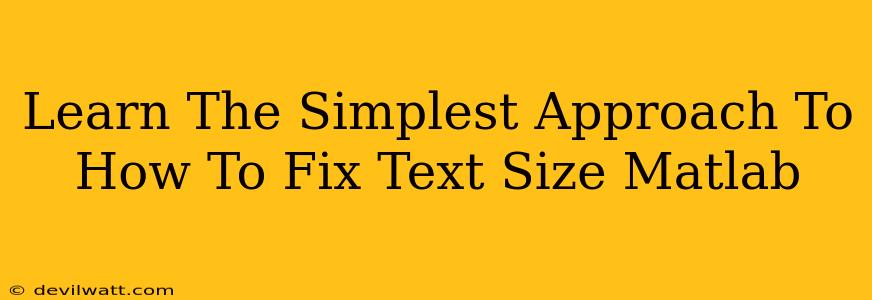 Learn The Simplest Approach To How To Fix Text Size Matlab