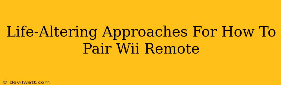 Life-Altering Approaches For How To Pair Wii Remote