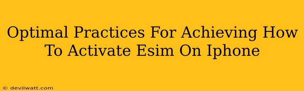 Optimal Practices For Achieving How To Activate Esim On Iphone