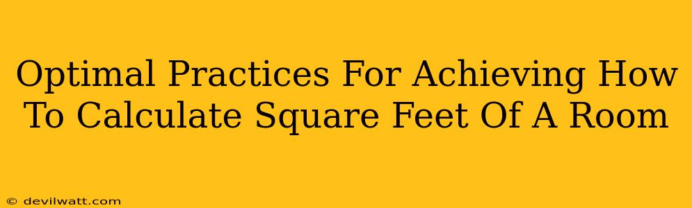 Optimal Practices For Achieving How To Calculate Square Feet Of A Room