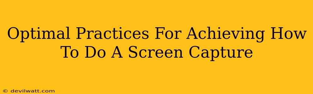 Optimal Practices For Achieving How To Do A Screen Capture