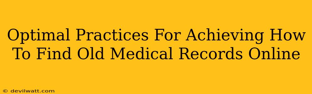 Optimal Practices For Achieving How To Find Old Medical Records Online