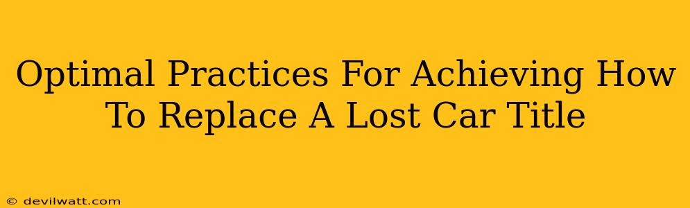 Optimal Practices For Achieving How To Replace A Lost Car Title