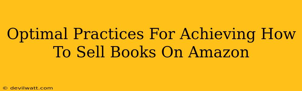 Optimal Practices For Achieving How To Sell Books On Amazon