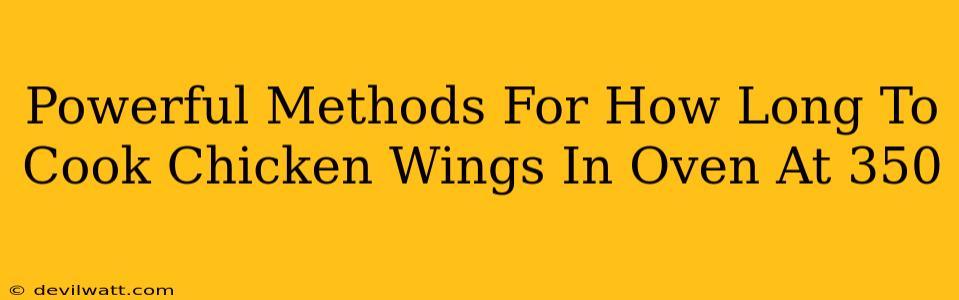 Powerful Methods For How Long To Cook Chicken Wings In Oven At 350