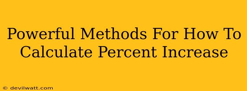 Powerful Methods For How To Calculate Percent Increase