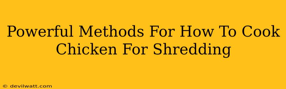 Powerful Methods For How To Cook Chicken For Shredding