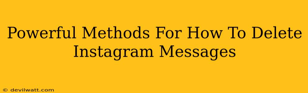 Powerful Methods For How To Delete Instagram Messages