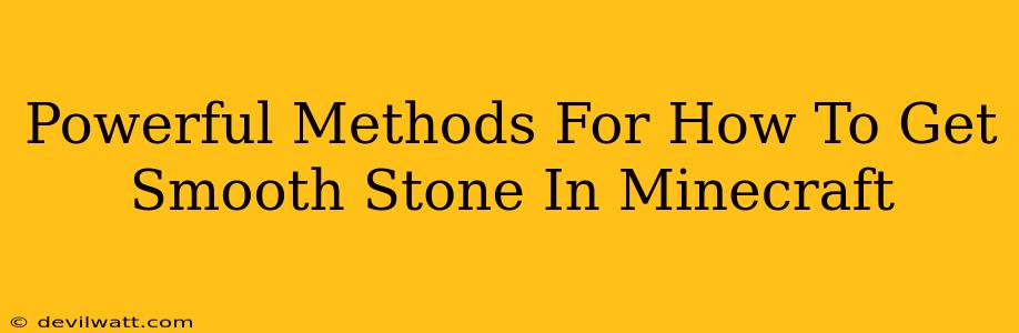 Powerful Methods For How To Get Smooth Stone In Minecraft