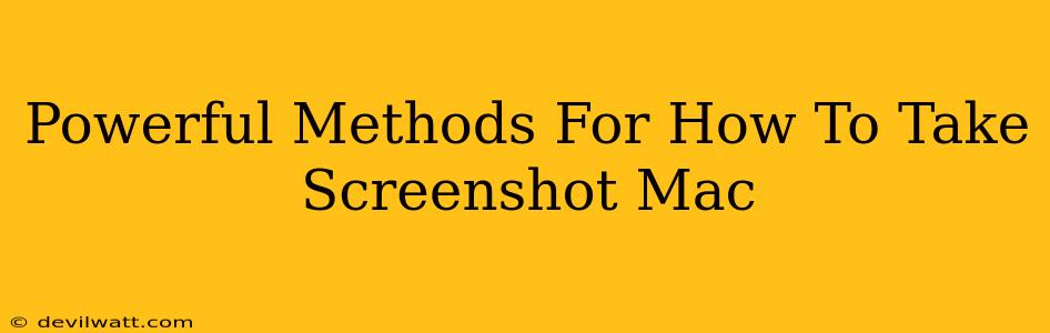 Powerful Methods For How To Take Screenshot Mac