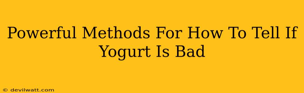 Powerful Methods For How To Tell If Yogurt Is Bad