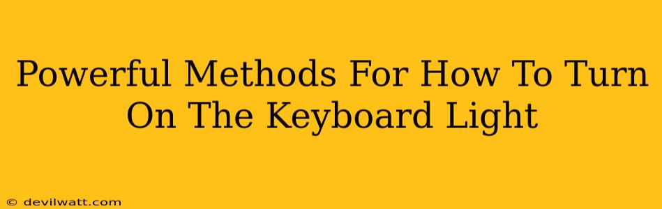 Powerful Methods For How To Turn On The Keyboard Light