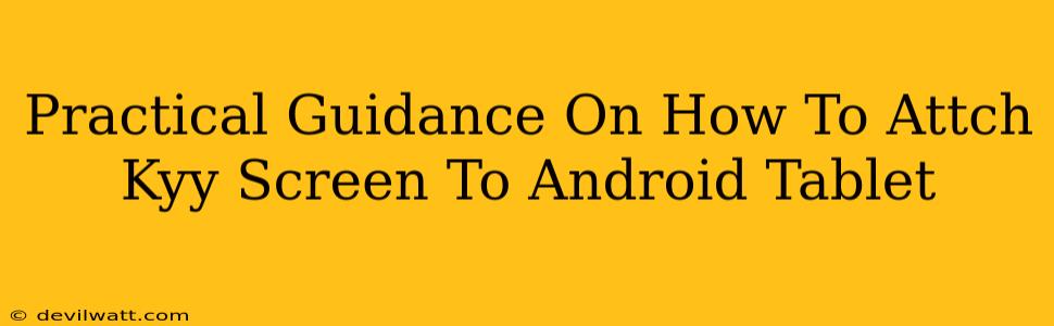 Practical Guidance On How To Attch Kyy Screen To Android Tablet