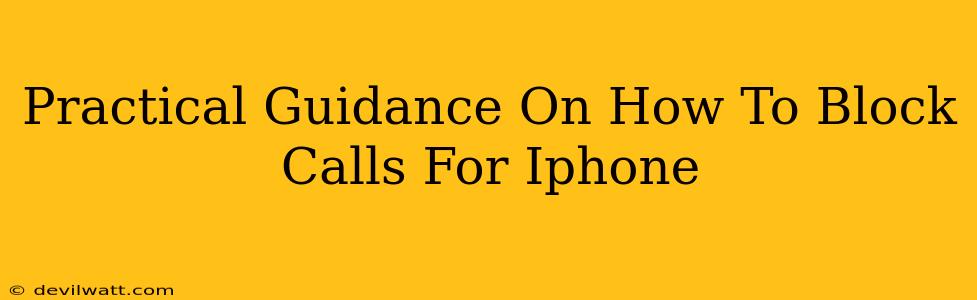 Practical Guidance On How To Block Calls For Iphone