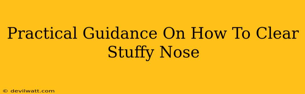 Practical Guidance On How To Clear Stuffy Nose