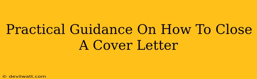 Practical Guidance On How To Close A Cover Letter