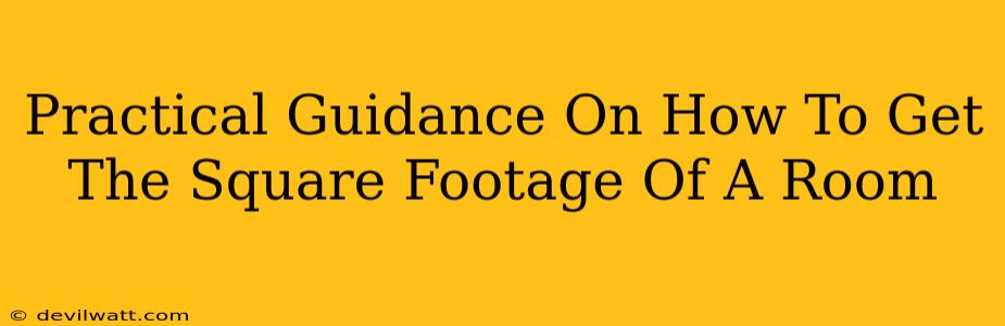 Practical Guidance On How To Get The Square Footage Of A Room