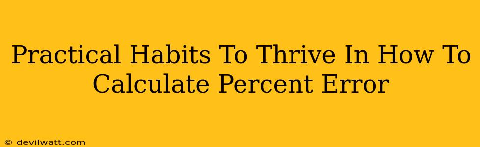 Practical Habits To Thrive In How To Calculate Percent Error