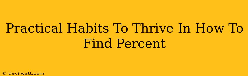 Practical Habits To Thrive In How To Find Percent
