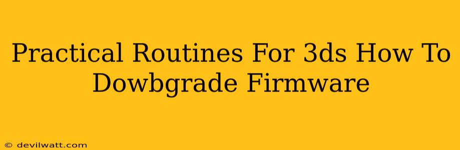 Practical Routines For 3ds How To Dowbgrade Firmware