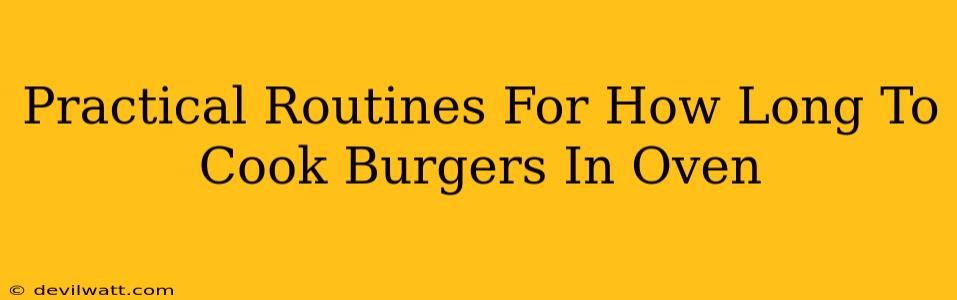 Practical Routines For How Long To Cook Burgers In Oven