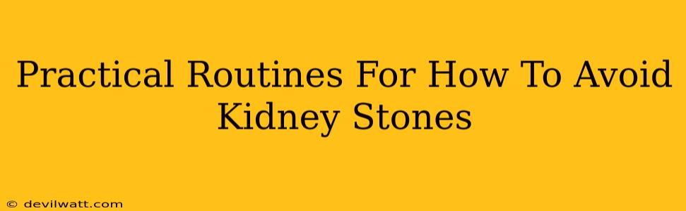 Practical Routines For How To Avoid Kidney Stones