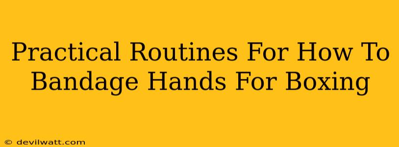 Practical Routines For How To Bandage Hands For Boxing