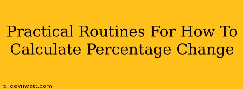 Practical Routines For How To Calculate Percentage Change