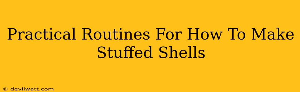 Practical Routines For How To Make Stuffed Shells