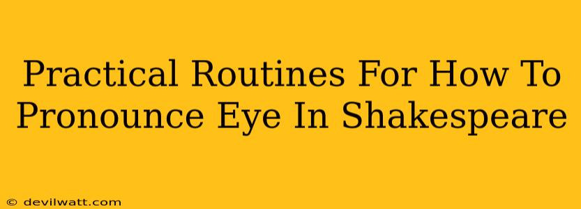 Practical Routines For How To Pronounce Eye In Shakespeare