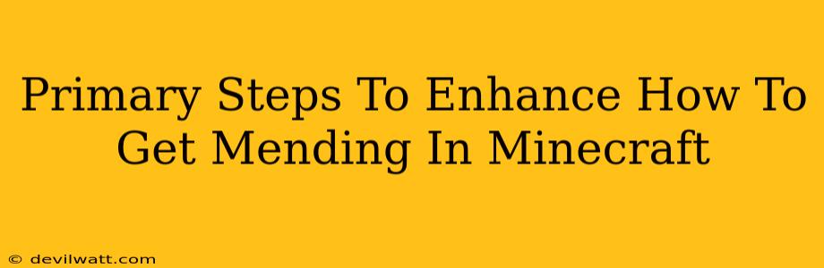 Primary Steps To Enhance How To Get Mending In Minecraft