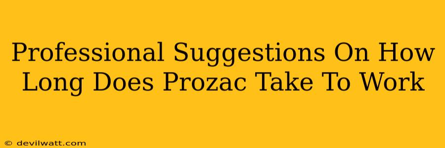 Professional Suggestions On How Long Does Prozac Take To Work