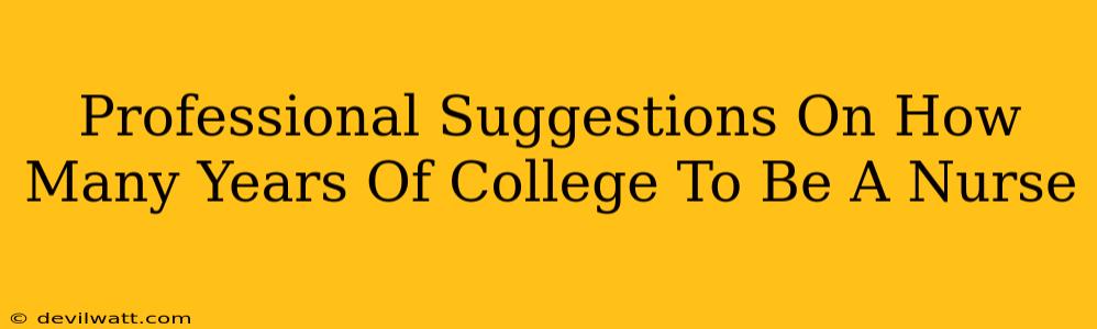Professional Suggestions On How Many Years Of College To Be A Nurse