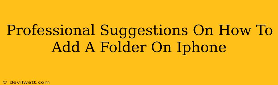 Professional Suggestions On How To Add A Folder On Iphone