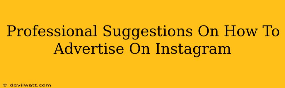 Professional Suggestions On How To Advertise On Instagram