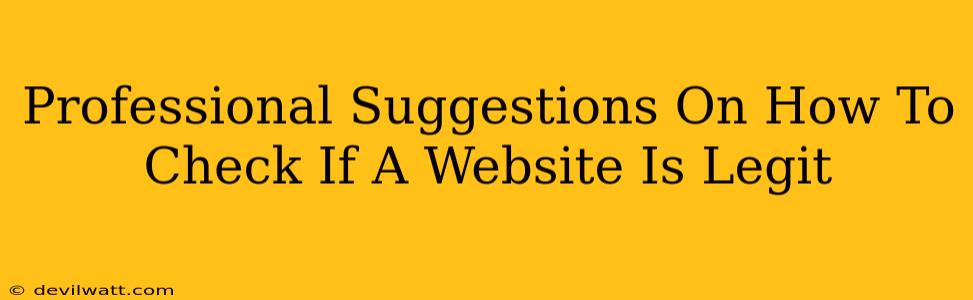 Professional Suggestions On How To Check If A Website Is Legit