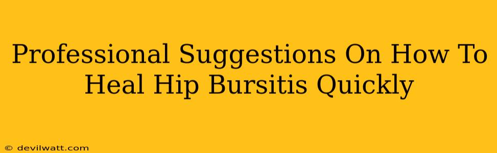 Professional Suggestions On How To Heal Hip Bursitis Quickly