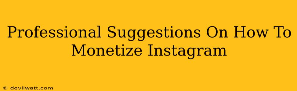 Professional Suggestions On How To Monetize Instagram