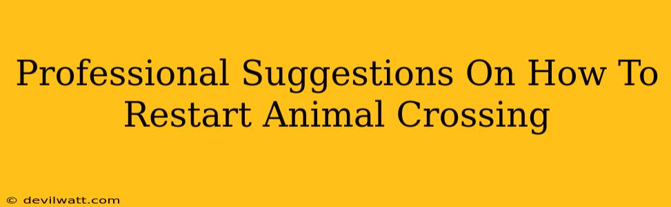 Professional Suggestions On How To Restart Animal Crossing