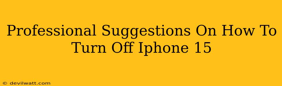 Professional Suggestions On How To Turn Off Iphone 15