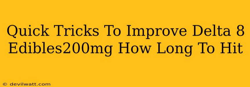 Quick Tricks To Improve Delta 8 Edibles200mg How Long To Hit