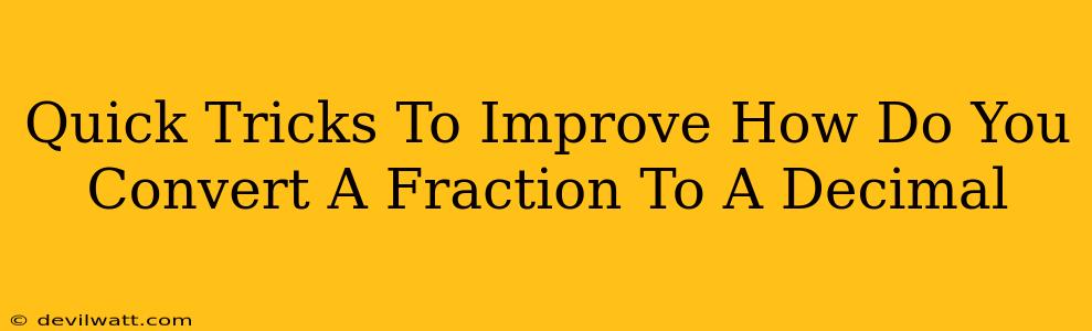 Quick Tricks To Improve How Do You Convert A Fraction To A Decimal