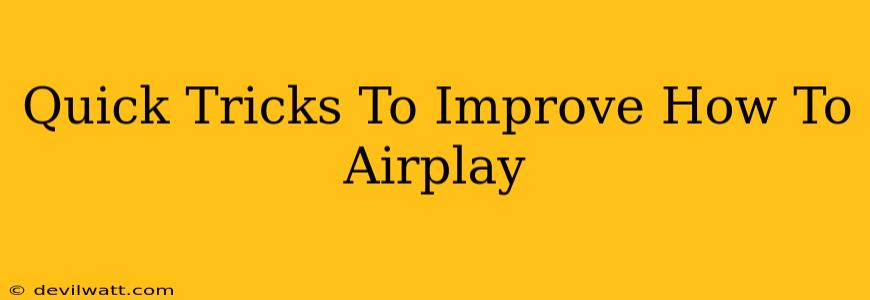 Quick Tricks To Improve How To Airplay