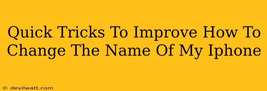 Quick Tricks To Improve How To Change The Name Of My Iphone